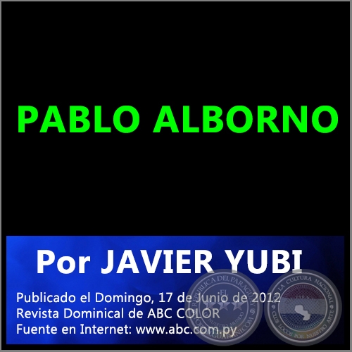 PABLO ALBORNO - Por JAVIER YUBI - Domingo, 17 de Junio de 2012